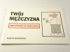 TWÓJ MĘŻCZYZNA. INSTURKCJA OBSŁUGI - Baxendale